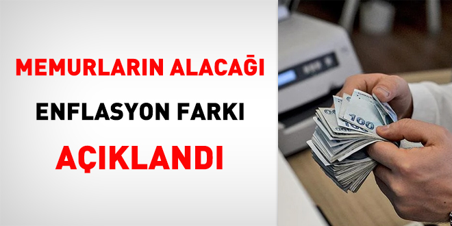 Memurların alacağı enflasyon farkı netleşti