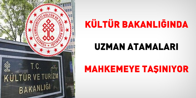 Kültür'de uzman atamaları mahkemeye taşınıyor