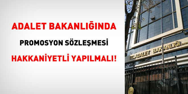 Adalet Bakanlığında promosyon sözleşmesi hakkaniyetli yapılmalı!