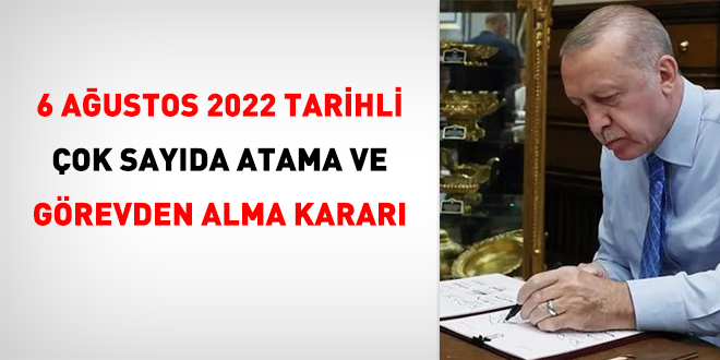 6 Ağustos 2022 tarihli atama kararnamesi yayımlandı