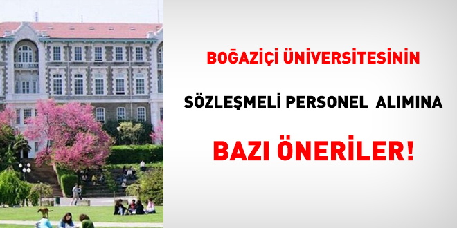 Boğaziçi Üniversitesinin sözleşmeli personel alımına bazı öneriler!