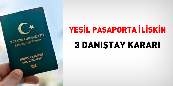 Yeşil pasaporta ilişkin 3 Danıştay kararı