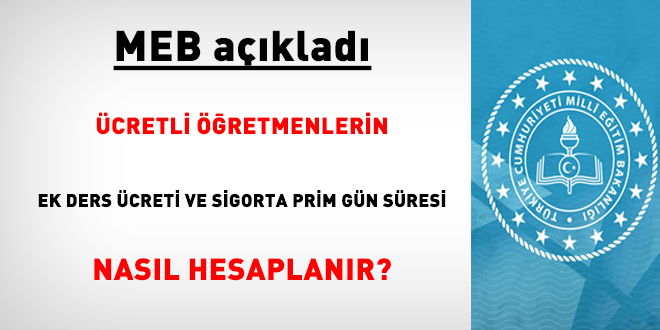 MEB açıkladı, ücretli öğretmenlerin ek ders ücreti ve sigorta prim gün süresi nasıl hesaplanır?