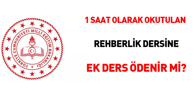 1 saat olarak okutulan rehberlik dersine ek ders ödenir mi?