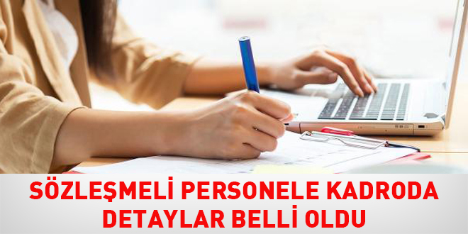 Sözleşmeli personele kadroda detaylar belli oldu