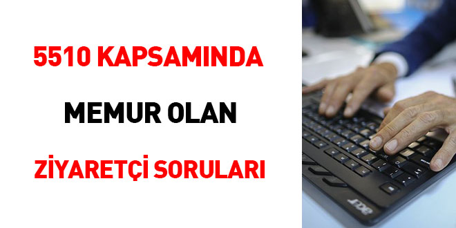 5510 kapsamında memur olan ziyaretçi soruları