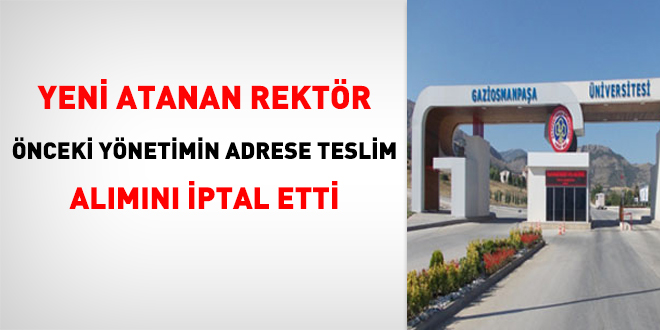 Yeni atanan Rektör, önceki yönetimin adrese teslim alımını iptal etti