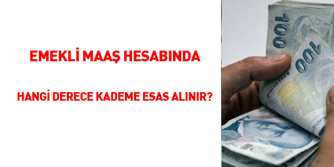 Emekli maaş hesabında hangi derece kademe esas alınır?