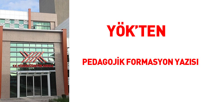 YÖK'ten pedagojik formasyon yazısı