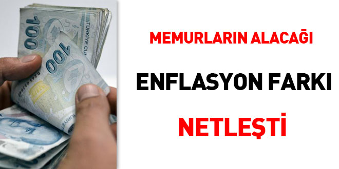 Memurların alacağı enflasyon farkı netleşti