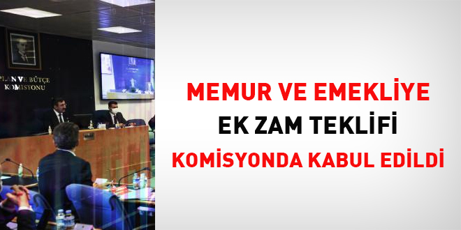 Memur ve emekliye ek zam teklifi Komisyon'da kabul edildi