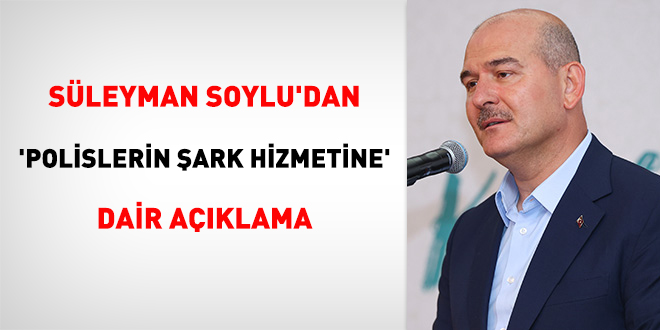 Bakan Soylu'dan 'polislerin şark hizmetine' dair açıklama