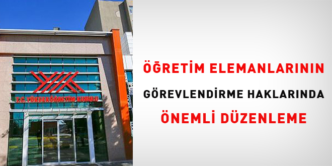 Öğretim Elemanlarının Görevlendirme Haklarında Önemli Düzenleme