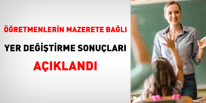 Öğretmenlerin mazerete bağlı yer değiştirme sonuçları açıklandı