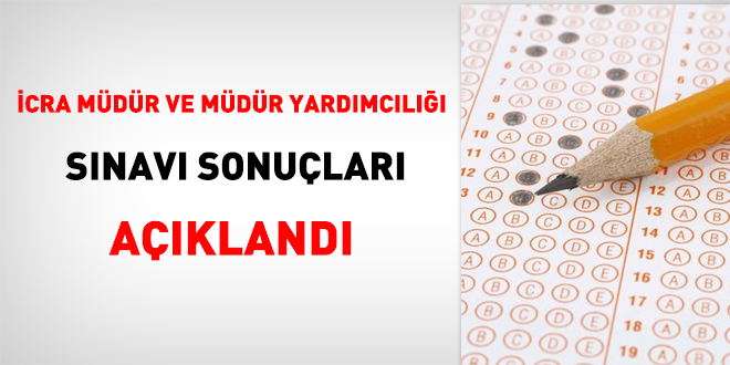 İcra Müdür ve Müdür Yardımcılığı sınavı sonuçları açıklandı