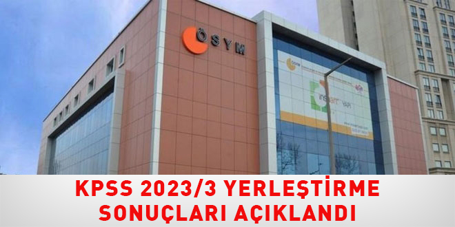 KPSS 2023/3 yerleştirme sonuçları açıklandı