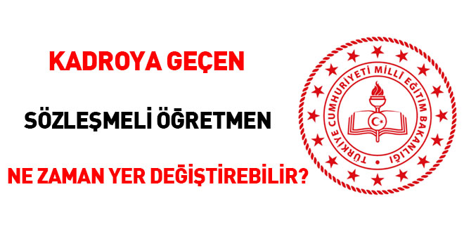 Kadroya geçen sözleşmeli öğretmen ne zaman yer değiştirebilir?