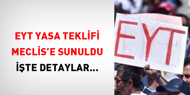 EYT yasa teklifi Meclis'e sunuldu... İşte detaylar