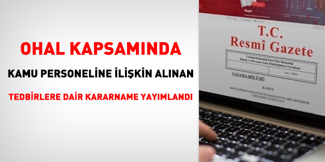 OHAL kapsamnda kamu personeline ilikin alnan tedbirlere dair kararname yaymland