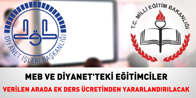 MEB ve Diyanet'teki eitimciler, verilen arada ek ders cretinden yararlandrlacak