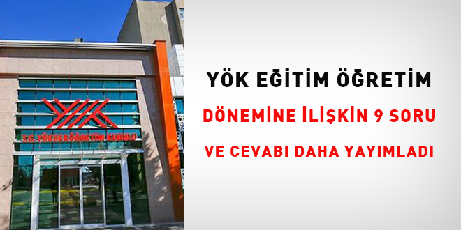 YÖK, eğitim öğretim dönemine ilişkin 9 soru ve cevabı daha yayınladı