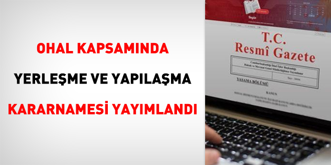 OHAL kapsamında yerleşme ve yapılaşma kararnamesi yayımlandı