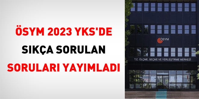 SYM 2023 YKS'de ska sorulan sorular yaymlad