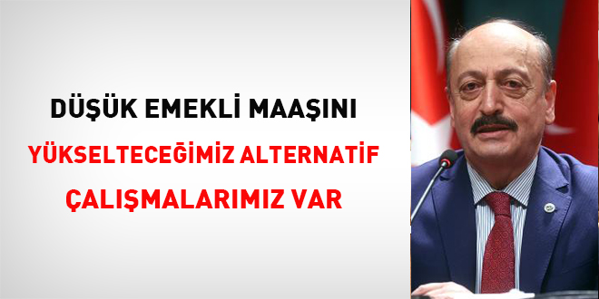 'Dk emekli maan ykselteceimiz alternatif almalarmz var'