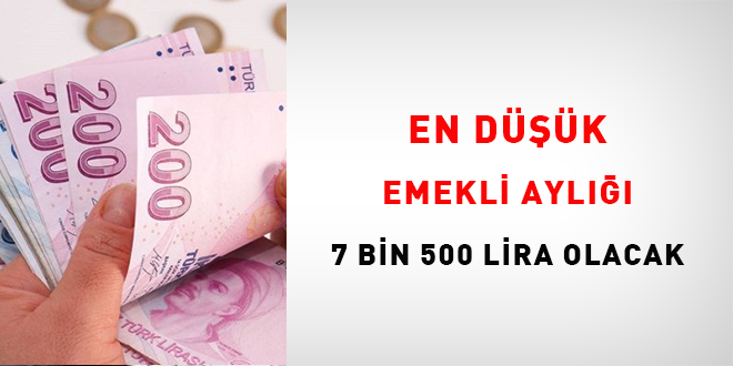 En dk emekli ayl 7 bin 500 lira olacak