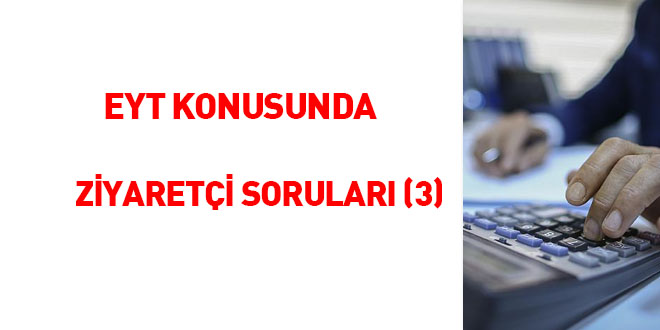 EYT konusunda ziyaretçi soruları ( 3 )