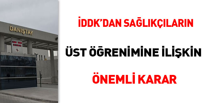 İDDK'dan sağlıkçıların üst öğrenimine ilişkin önemli karar