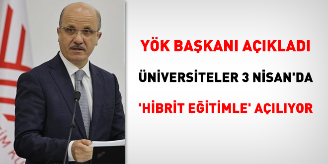 YK aklad...niversiteler 3 Nisan'da 'hibrit eitimle' alyor