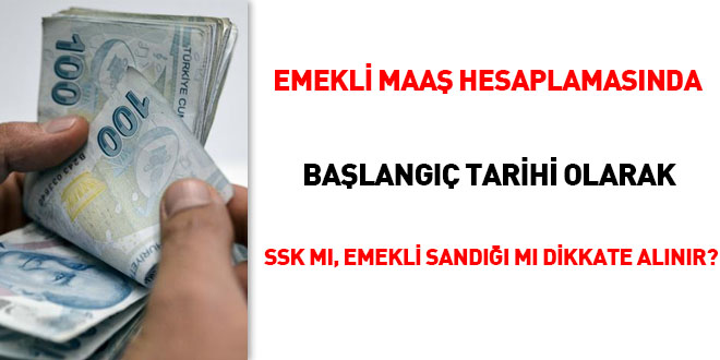 Emekli maa hesaplamasnda balang tarihi olarak SSK m, Emekli Sand m dikkate alnr?