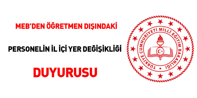MEB'den Öğretmen Dışındaki Personelin İl İçi Yer Değişikliği Duyurusu