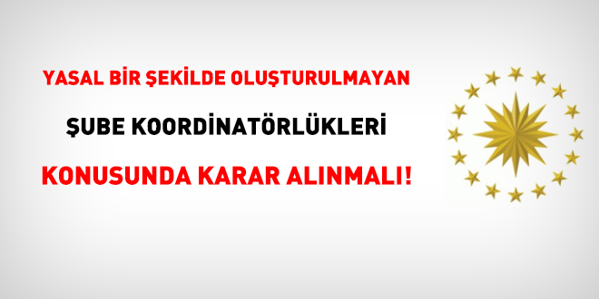 Personel ve Prensipler Genel Mdrl ube koordinatrlkleri konusunda karar almal!