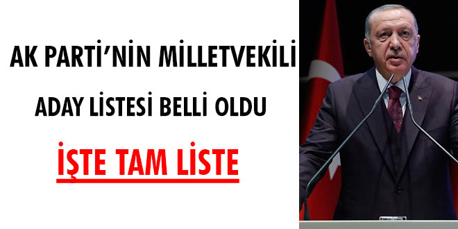 AK Parti'nin aday listesi netleşti. İşte tam liste