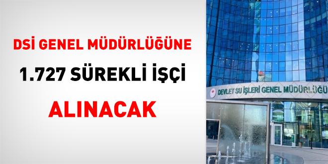 Bakan Kirişçi açıkladı...DSİ'ye 1.727 sürekli işçi alınacak