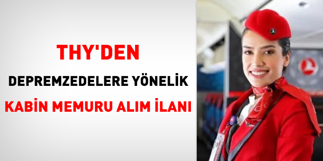 THY'den depremzedelere yönelik kabin memuru alım ilanı
