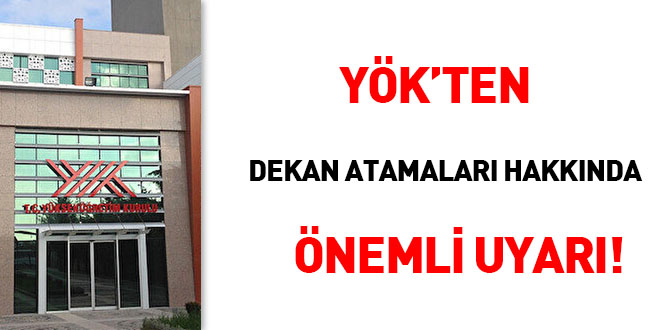 YÖK'ten dekan atamaları hakkında önemli uyarı!