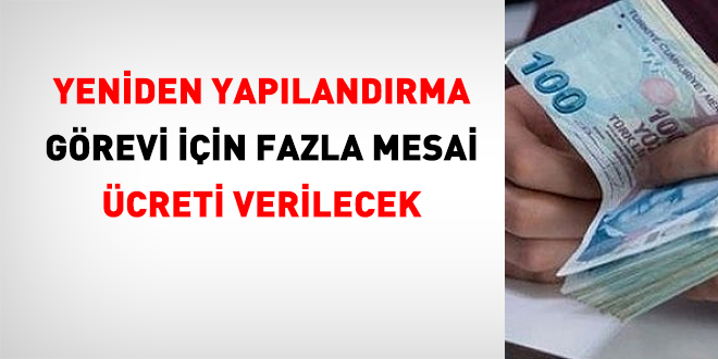 Yeniden yapılandırma görevine fazla mesai ücreti