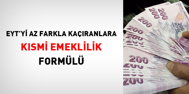EYT'yi az farkla karanlara 'ksmi emeklilik' forml