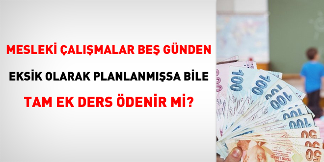 Mesleki almalar be gnden eksik olarak planlanmsa bile tam ek ders denir mi?