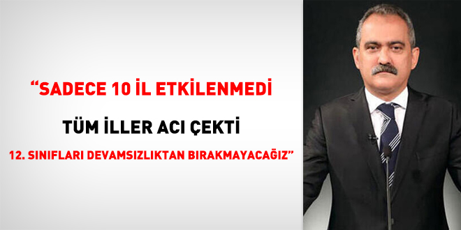 'Sadece 10 il için değil tüm illerde 12. sınıfları bırakmayacağız'