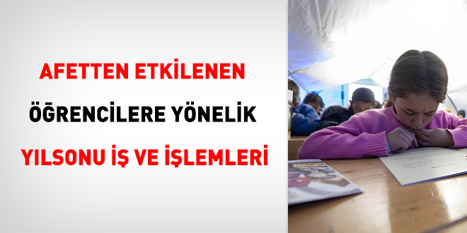 Afetten Etkilenen Öğrencilere Yönelik Yılsonu İş ve İşlemleri