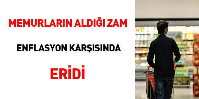 Memurların aldığı zam enflasyon karşısında eridi