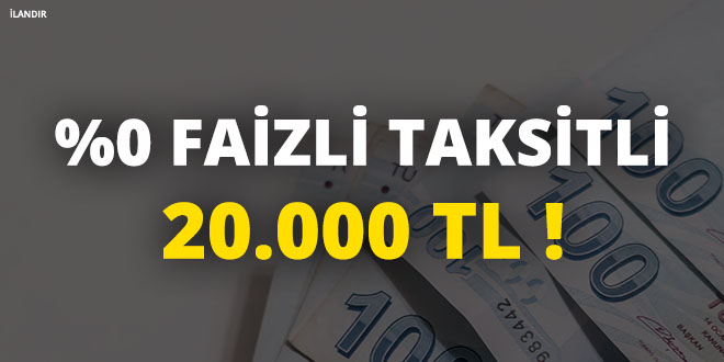 Müjde, %0 Faizli 20.000 TL! - Son Dakika Haber