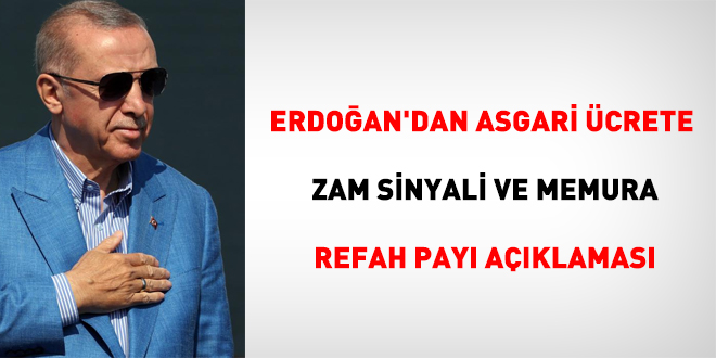 Erdoğan'dan asgari ücrete zam sinyali ve memura refah payı açıklaması