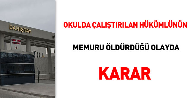 Okulda altrlan hkmlnn memuru ldrd olayda karar