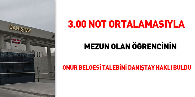 3.00 not ortalamasıyla mezun olan öğrencinin onur belgesi talebini Danıştay haklı buldu