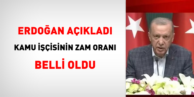 Erdoğan açıkladı...Kamu işçisinin zam oranını belli oldu